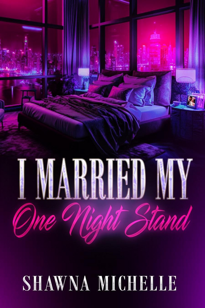 I MARRIED MY ONE NIGHT STAND BY SHAWNA MICHELLE